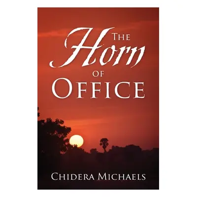 "The Horn of Office" - "" ("Michaels Chidera")