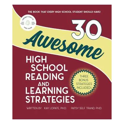 "30 Awesome High School Reading and Learning Strategies" - "" ("Trand Patsy Self")