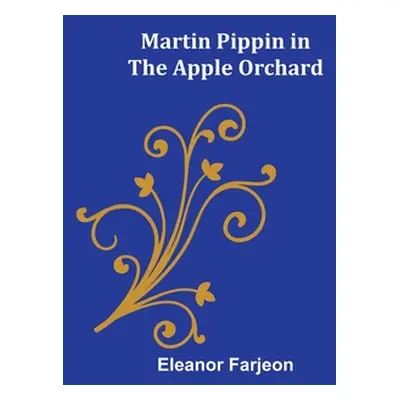 "Martin Pippin in the Apple Orchard" - "" ("Farjeon Eleanor")