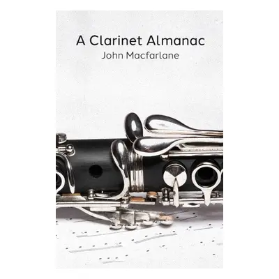 "A Clarinet Almanac" - "" ("MacFarlane John")