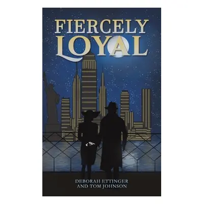 "Fiercely Loyal" - "" ("Ettinger Deborah")