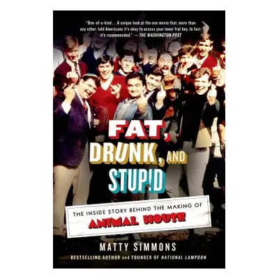 "Fat, Drunk, and Stupid" - "" ("Simmons Matty")