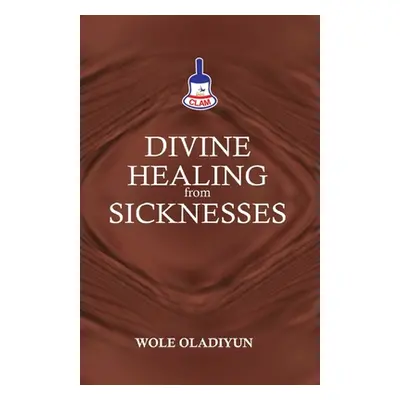 "Divine Healing From Sicknesses" - "" ("Oladiyun Wole")