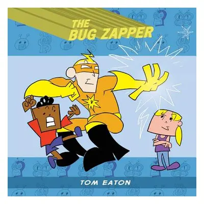 "The Bug Zapper" - "" ("Eaton Tom")