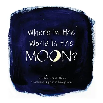 "Where in the World is the Moon?" - "" ("Davis Mary (Molly) C.")