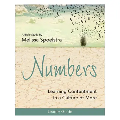 "Numbers - Women's Bible Study Leader Guide: Learning Contentment in a Culture of More" - "" ("S