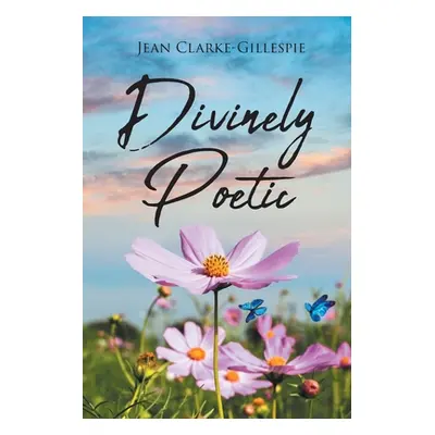 "Divinely Poetic" - "" ("Clarke-Gillespie Jean")