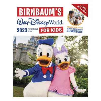 "Birnbaum's 2023 Walt Disney World for Kids" - "" ("Birnbaum Guides")