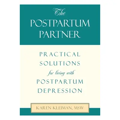 "The Postpartum Partner: Practical Solutions for Living with Postpartum Depression" - "" ("Kleim