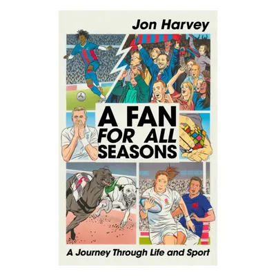 "Fan for All Seasons" - "A Journey Through Life and Sport" ("Harvey Jon")