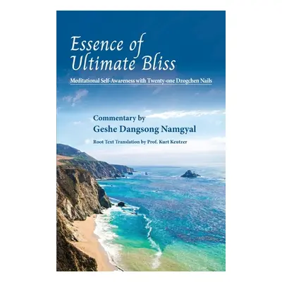 "Essence of Ultimate Bliss: Meditational Self-Awareness with Twenty-one Dzogchen nails" - "" ("N