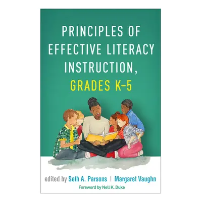 "Principles of Effective Literacy Instruction, Grades K-5" - "" ("Parsons Seth A.")