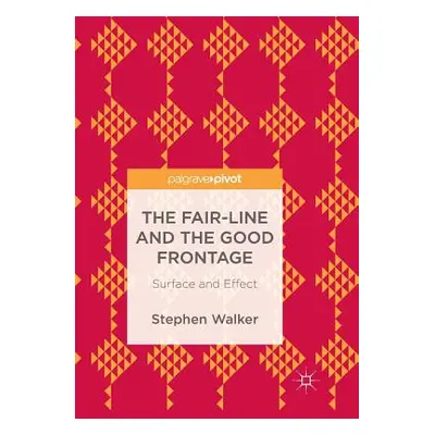 "The Fair-Line and the Good Frontage: Surface and Effect" - "" ("Walker Stephen")