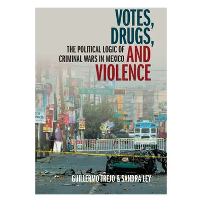 "Votes, Drugs, and Violence" - "" ("Trejo Guillermo")