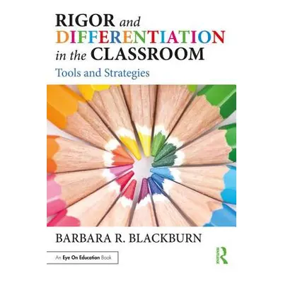 "Rigor and Differentiation in the Classroom: Tools and Strategies" - "" ("Blackburn Barbara R.")