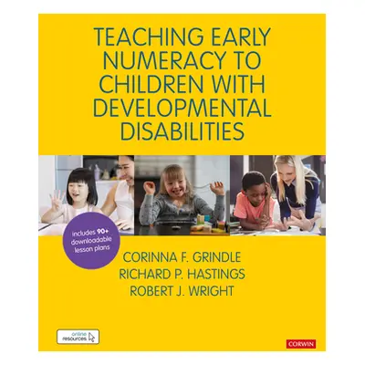 "Teaching Early Numeracy to Children with Developmental Disabilities" - "" ("Grindle Corinna")