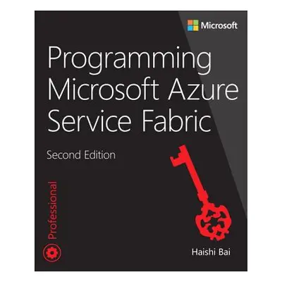 "Programming Microsoft Azure Service Fabric" - "" ("Bai Haishi")