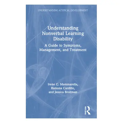 "Understanding Nonverbal Learning Disability: A Guide to Symptoms, Management and Treatment" - "