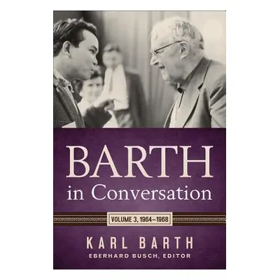 "Barth in Conversation: Volume 3: 1964-1968" - "" ("Barth Karl")