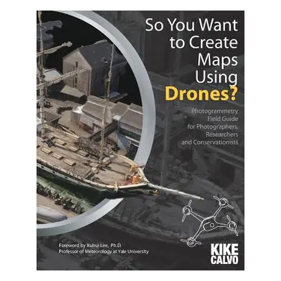 "So You Want to Create Maps Using Drones?" - "" ("Calvo Kike")