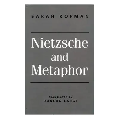 "Nietzsche and Metaphor" - "" ("Kofman Sarah")