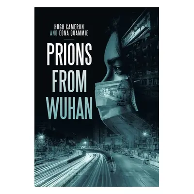 "Prions from Wuhan" - "" ("Cameron Hugh")