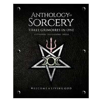 "Anthology Sorcery: Three Grimoires in One - Volumes 1, 2 & 3" - "" ("Mason Asenath")