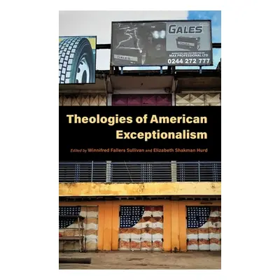 "Theologies of American Exceptionalism" - "" ("Sullivan Winnifred Fallers")