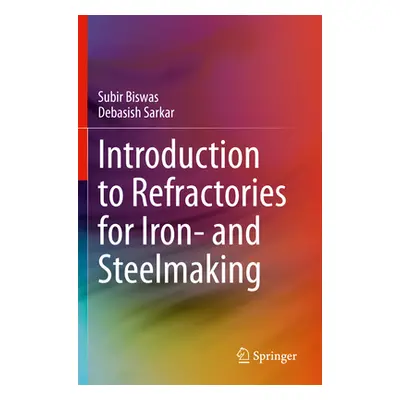 "Introduction to Refractories for Iron- And Steelmaking" - "" ("Biswas Subir")