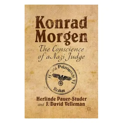 "Konrad Morgen: The Conscience of a Nazi Judge" - "" ("Pauer-Studer H.")