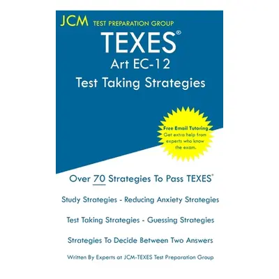 "TEXES Art EC-12 - Test Taking Strategies: TEXES 178 Exam - Free Online Tutoring - New 2020 Edit