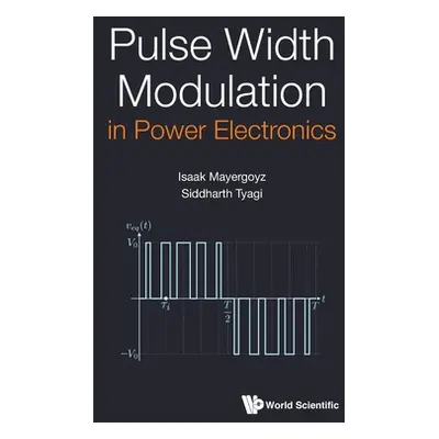 "Pulse Width Modulation in Power Electronics" - "" ("Mayergoyz Isaak D.")