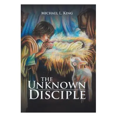 "The Unknown Disciple" - "" ("King Michael L.")