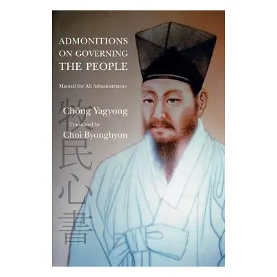 "Admonitions on Governing the People: Manual for All Administrators" - "" ("Chong Yagyong")