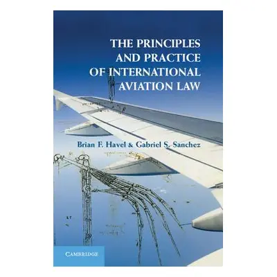 "The Principles and Practice of International Aviation Law" - "" ("Havel Brian F.")