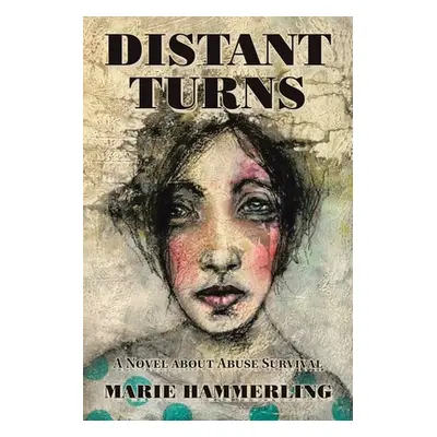 "Distant Turns: A Novel About Abuse Survival" - "" ("Hammerling Marie")