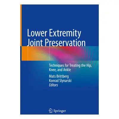 "Lower Extremity Joint Preservation: Techniques for Treating the Hip, Knee, and Ankle" - "" ("Br