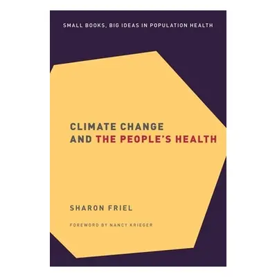 "Climate Change and the People's Health" - "" ("Friel Sharon")