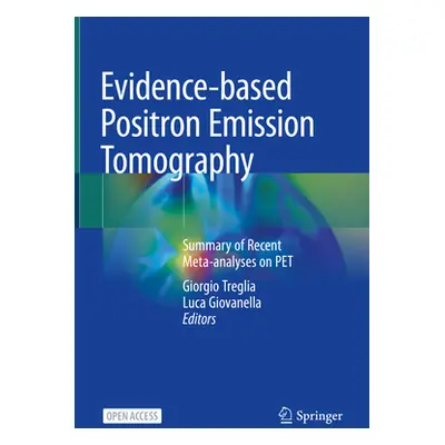 "Evidence-Based Positron Emission Tomography: Summary of Recent Meta-Analyses on Pet" - "" ("Tre