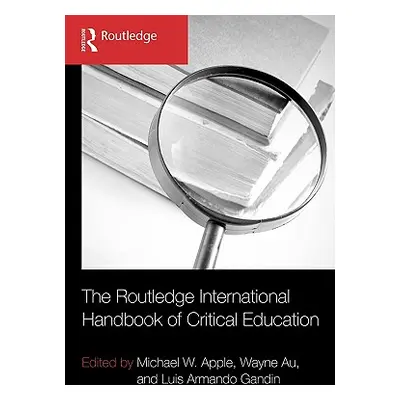 "The Routledge International Handbook of Critical Education" - "" ("Apple Michael W.")