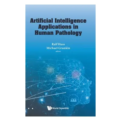 "Artificial Intelligence Applications in Human Pathology" - "" ("Huss Ralf")