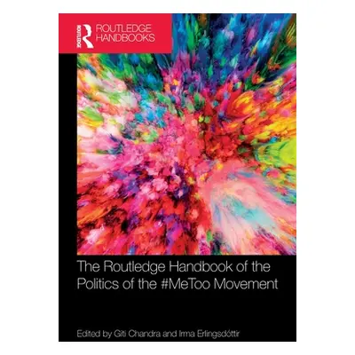 "The Routledge Handbook of the Politics of the #Metoo Movement" - "" ("Chandra Giti")