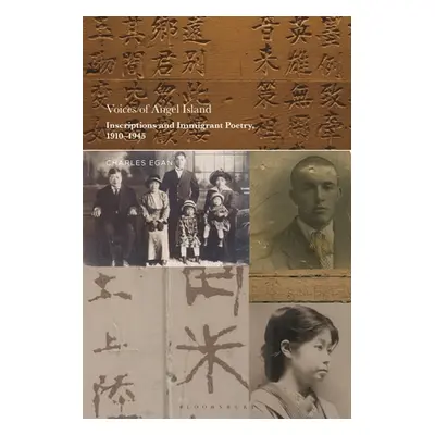 "Voices of Angel Island: Inscriptions and Immigrant Poetry, 1910-1945" - "" ("Egan Charles")