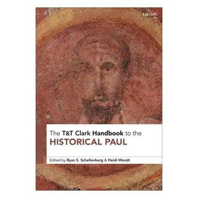 "T&t Clark Handbook to the Historical Paul" - "" ("Schellenberg Ryan S.")