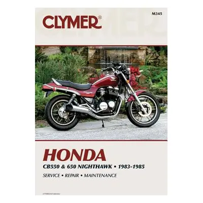 "Clymer Honda Cb550 & 650 Nighthawk, 1983-1985: Service, Repair, Maintenance" - "" ("Penton")