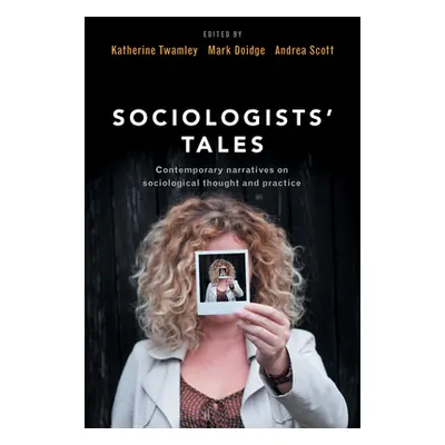 "Sociologists' Tales: Contemporary Narratives on Sociological Thought and Practice" - "" ("Twaml