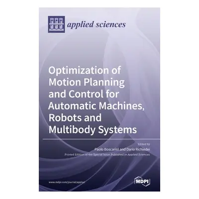 "Optimization of Motion Planning and Control for Automatic Machines, Robots and Multibody System