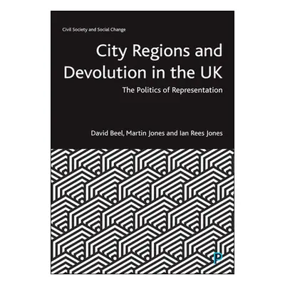 "City Regions and Devolution in the UK: The Politics of Representation" - "" ("Beel David")