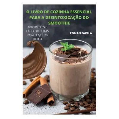 "O Livro de Cozinha Essencial Para a Desintoxicao Do Smoothie" - "" ("Romn Favela")