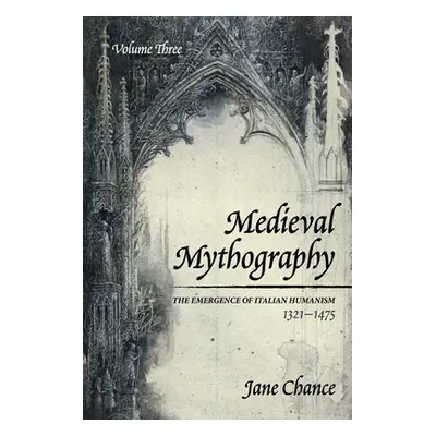 "Medieval Mythography, Volume Three: The Emergence of Italian Humanism, 1321-1475" - "" ("Chance